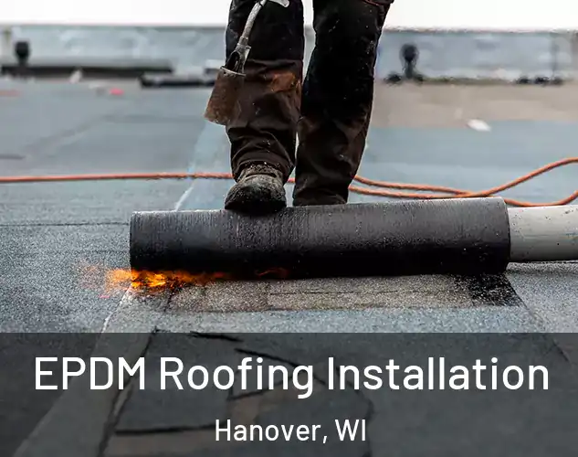  EPDM Roofing Installation Hanover, WI