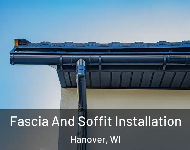  Fascia And Soffit Installation Hanover, WI