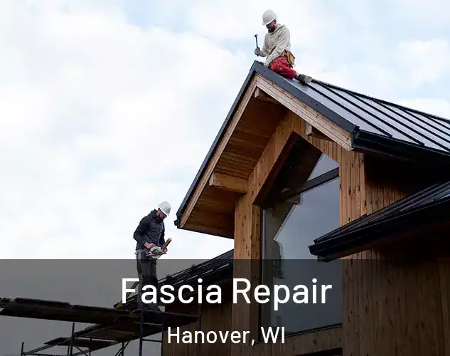  Fascia Repair Hanover, WI