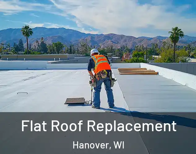  Flat Roof Replacement Hanover, WI