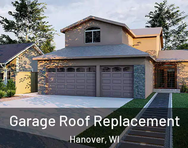  Garage Roof Replacement Hanover, WI