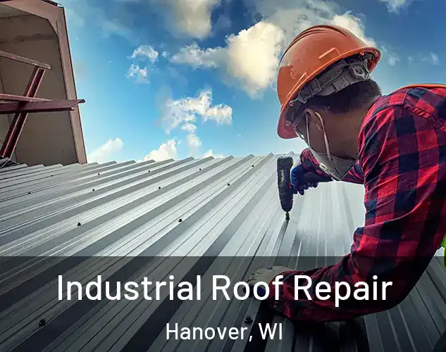  Industrial Roof Repair Hanover, WI