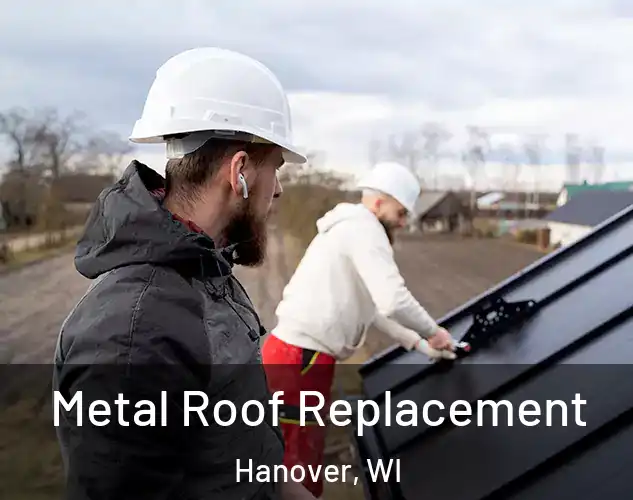  Metal Roof Replacement Hanover, WI