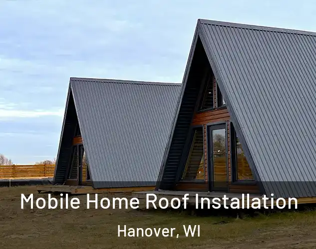  Mobile Home Roof Installation Hanover, WI