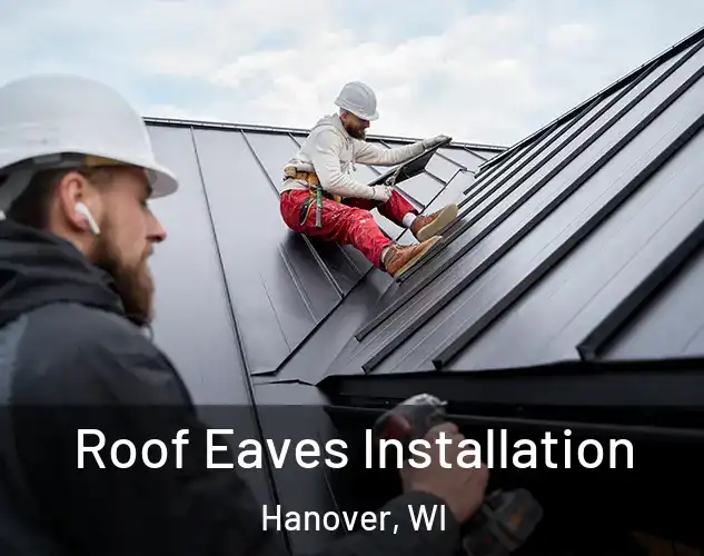  Roof Eaves Installation Hanover, WI