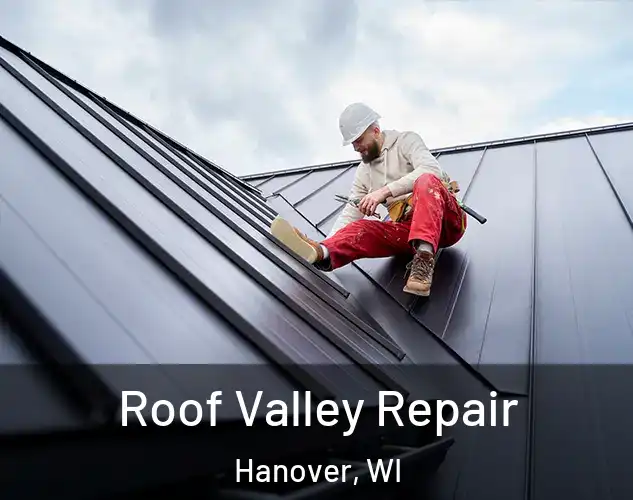  Roof Valley Repair Hanover, WI