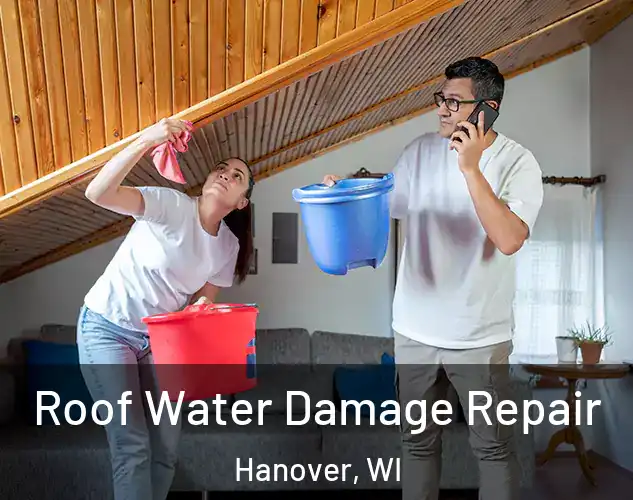  Roof Water Damage Repair Hanover, WI