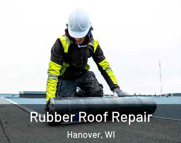  Rubber Roof Repair Hanover, WI