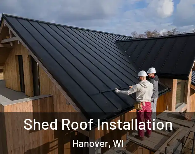  Shed Roof Installation Hanover, WI