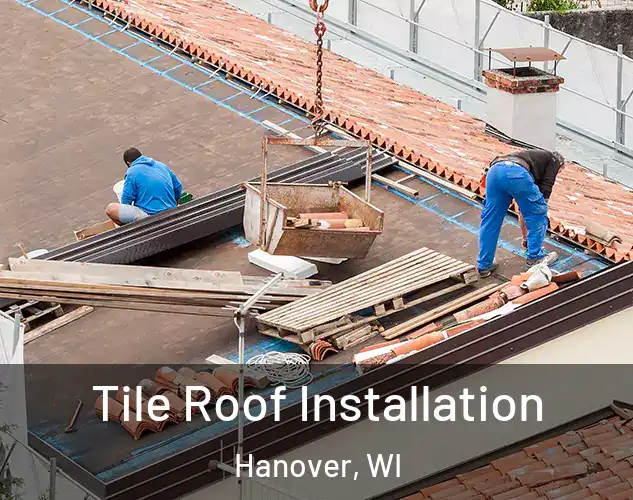  Tile Roof Installation Hanover, WI