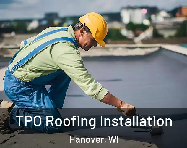  TPO Roofing Installation Hanover, WI